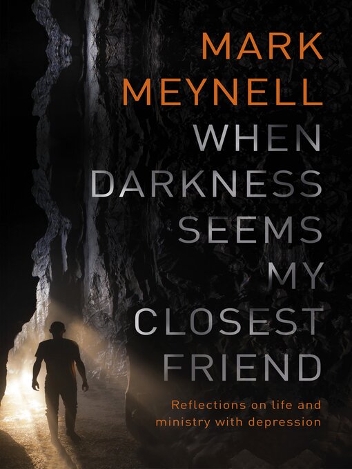 Title details for When Darkness Seems My Closest Friend by Mark Meynell - Available
